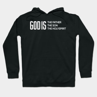 GOD IS THE FATHER THE SON THE HOLYSPIRIT (trinity) Hoodie